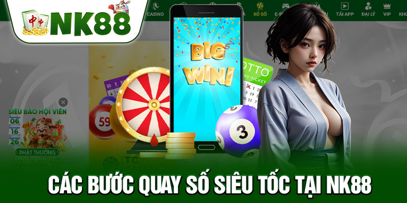 Các Bước Quay Số Siêu Tốc Tại NK88