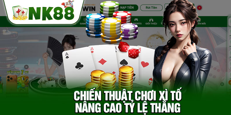 Chiến Thuật Chơi Xì Tố Nâng Cao Tỷ Lệ Thắng