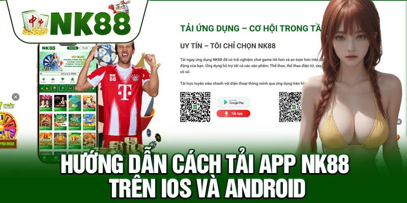 Hướng Dẫn Cách Tải App NK88 Trên IOS Và Android