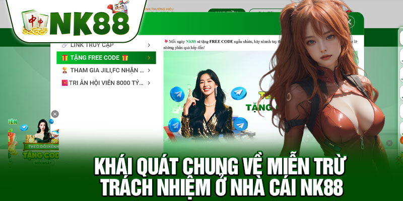 Khái Quát Chung Về Miễn Trừ Trách Nhiệm Ở Nhà Cái NK88