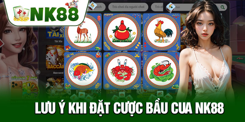 Lưu Ý Khi Đặt Cược Bầu Cua NK88