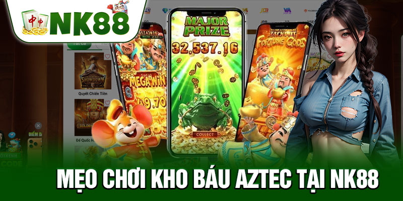 Cách Chơi Nổ Hũ Aztec Ở NK88
